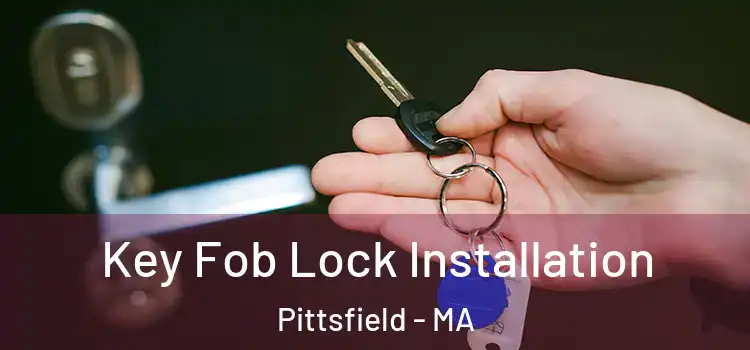 Key Fob Lock Installation Pittsfield - MA